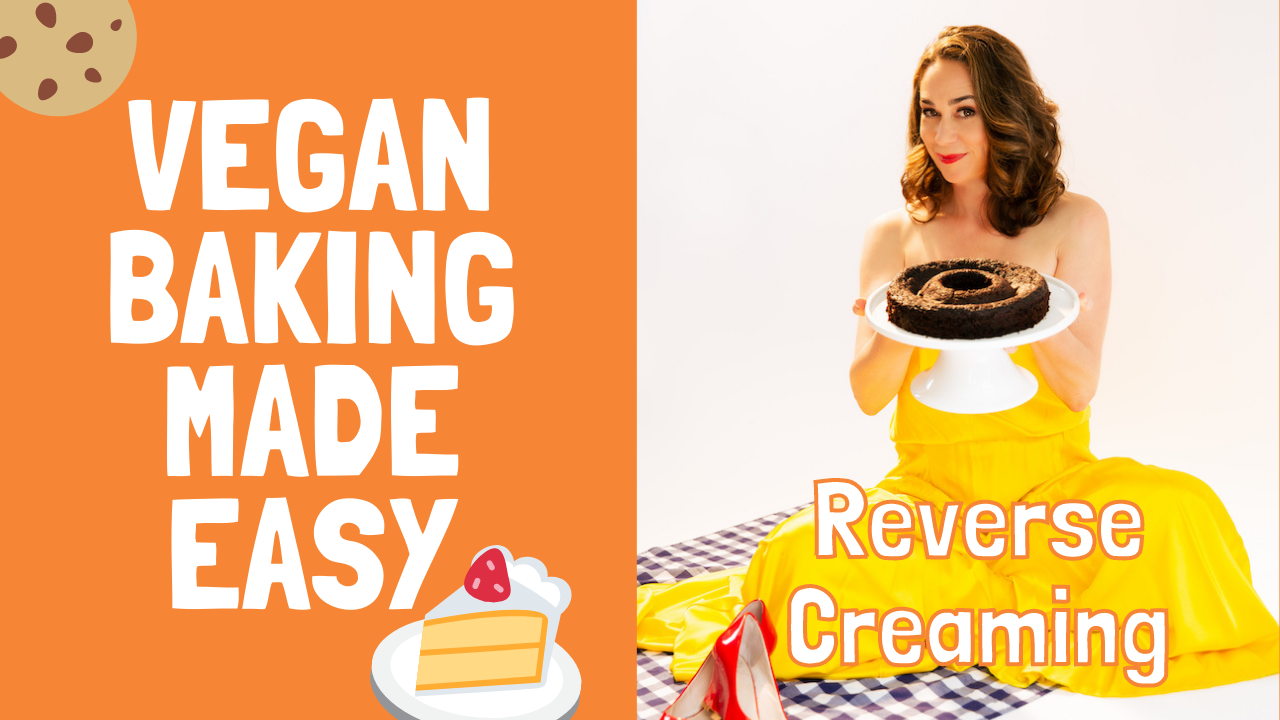 Vegan Baking Made Easy: Reverse Creaming