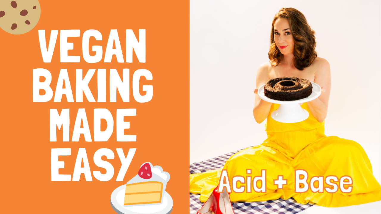 Vegan Baking Made Easy: Acid + Base